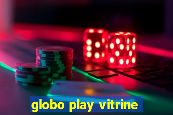 globo play vitrine